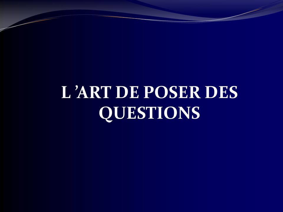 L Art De Poser Des Questions Ppt Video Online T L Charger